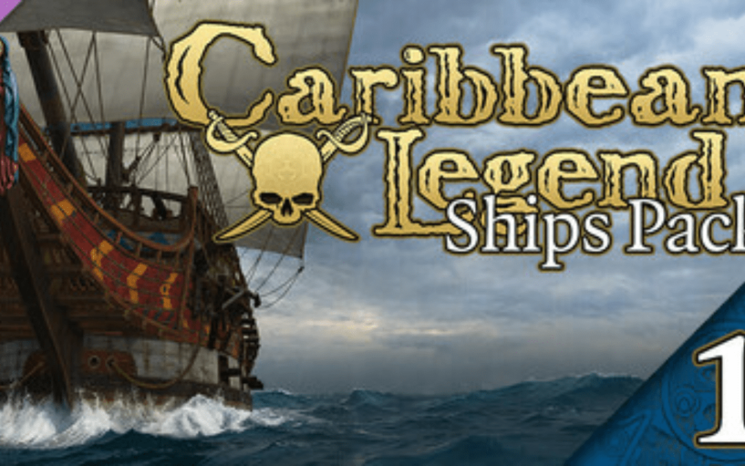 Caribbean Legend – Ships Pack: Part 1