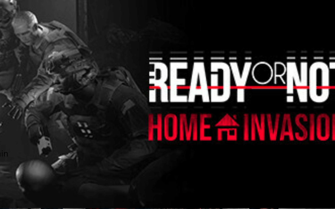 Ready Or Not Home Invasion