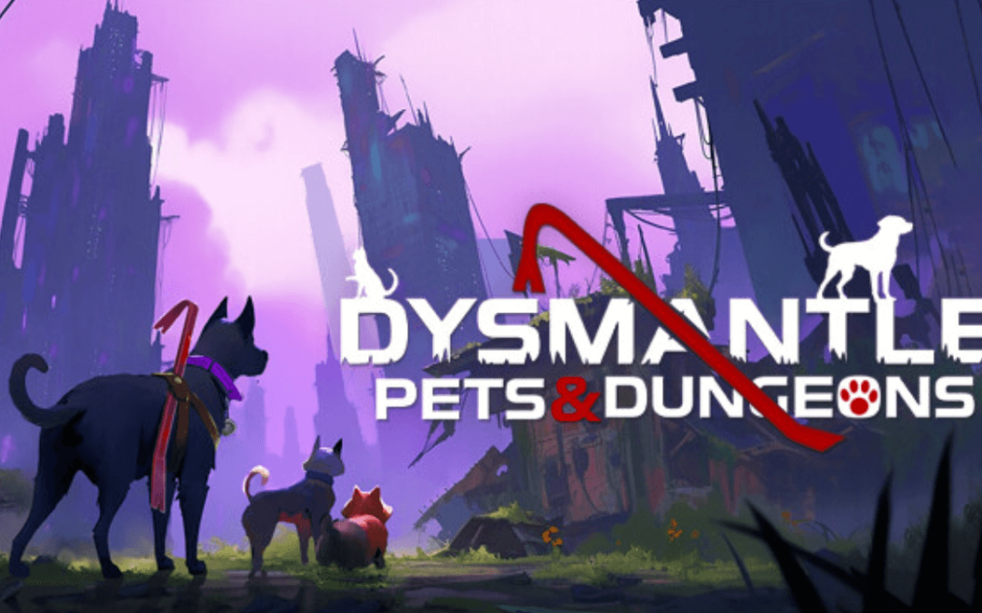 DYSMANTLE Pets and Dungeons