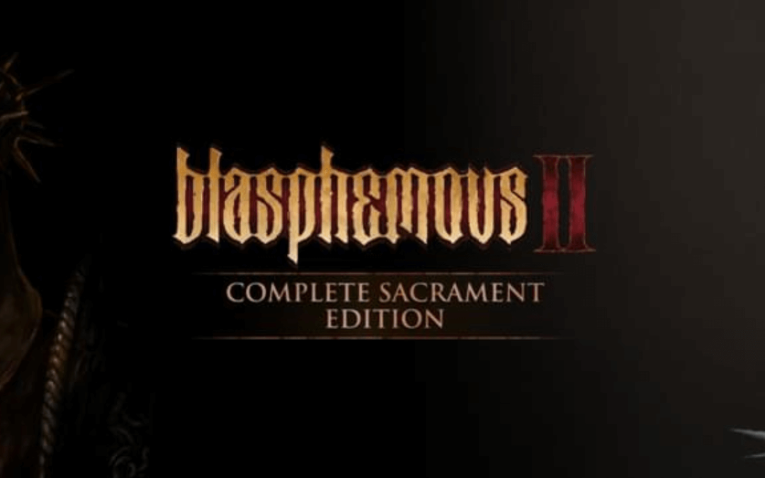 Blasphemous 2: Complete Sacrament Edition, v2.0.0-cs56908 + 3 DLCs